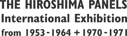 The Hiroshima Panels International Exhibition from 1953-1964 + 1970-1971